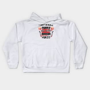 Funny Watch Horror Movies Halloween - I Just Want To Cuddle And Watch Horror Movies - Popcorn Want To Cuddle And Watch Horror Kids Hoodie